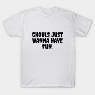 “Ghouls Just Wanna Have Fun” Halloween Quote Design | Halloween Spirit T-Shirt